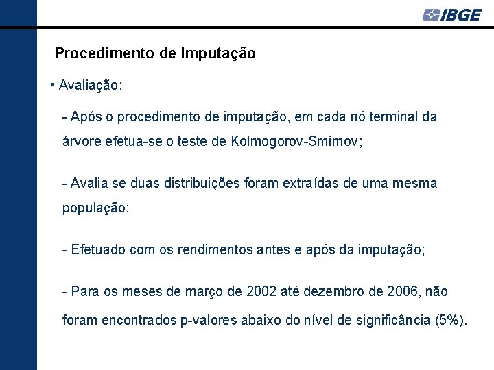 Procedimento de Imputação • Avaliação: - Após o procedimento de imputação, em cada nó