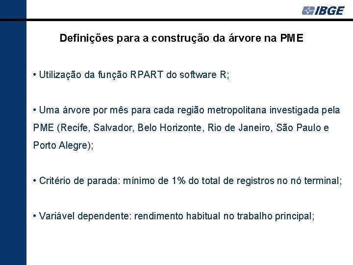 Definições para a construção da árvore na PME • Utilização da função RPART do