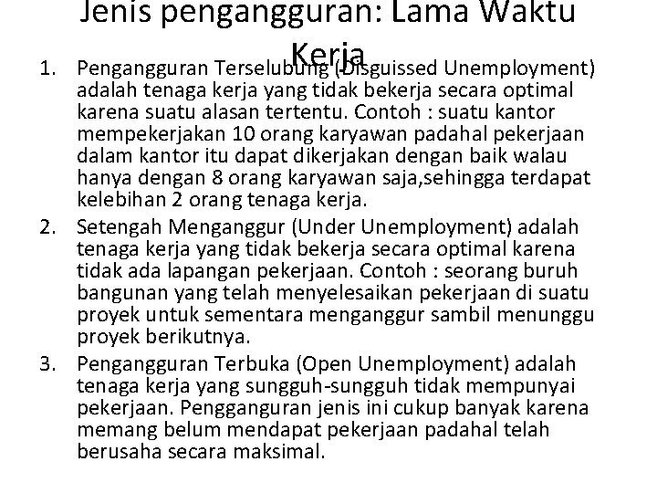 1. Jenis pengangguran: Lama Waktu Kerja Pengangguran Terselubung (Disguissed Unemployment) adalah tenaga kerja yang