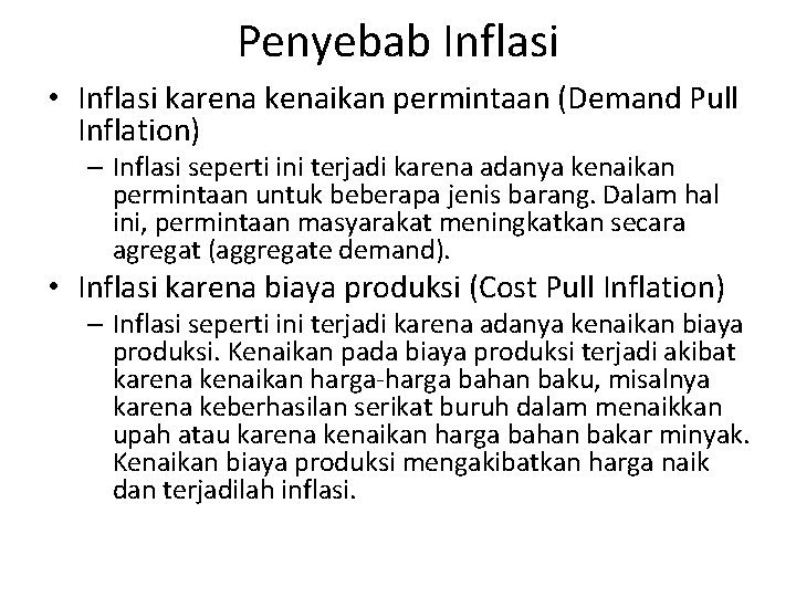Penyebab Inflasi • Inflasi karena kenaikan permintaan (Demand Pull Inflation) – Inflasi seperti ini