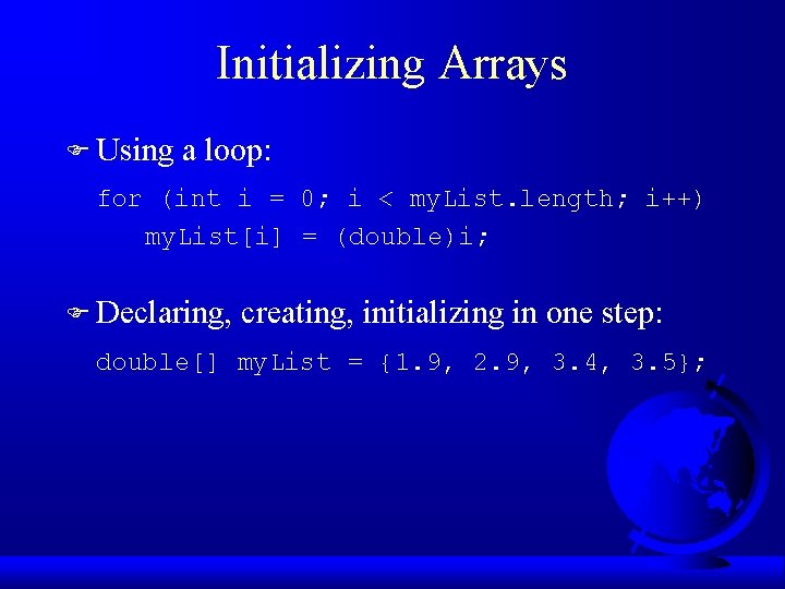 Initializing Arrays F Using a loop: for (int i = 0; i < my.