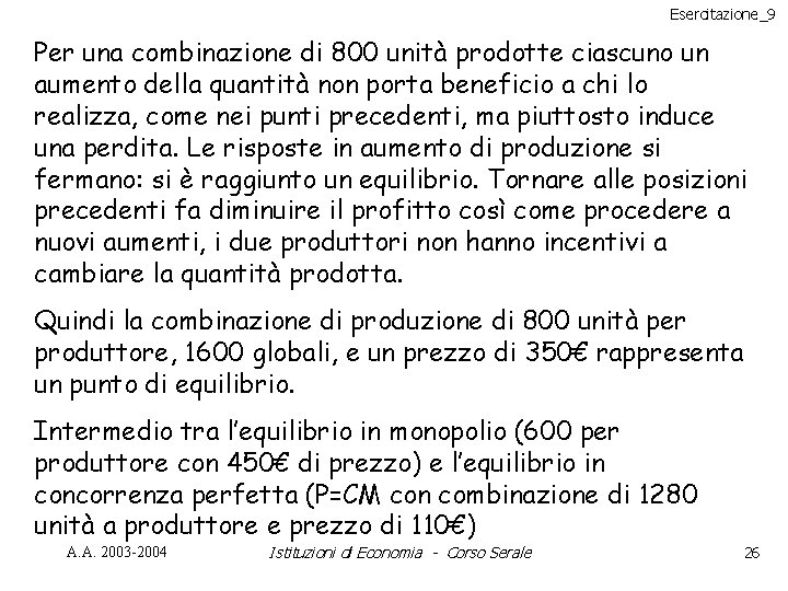 Esercitazione_9 Per una combinazione di 800 unità prodotte ciascuno un aumento della quantità non