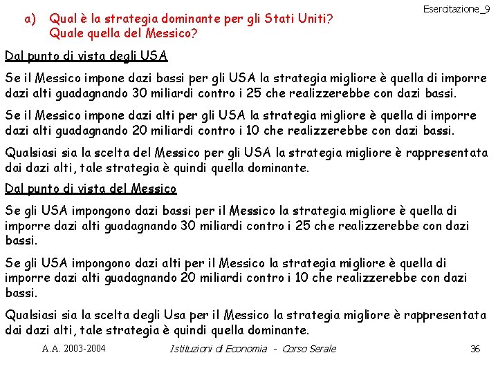 a) Qual è la strategia dominante per gli Stati Uniti? Quale quella del Messico?