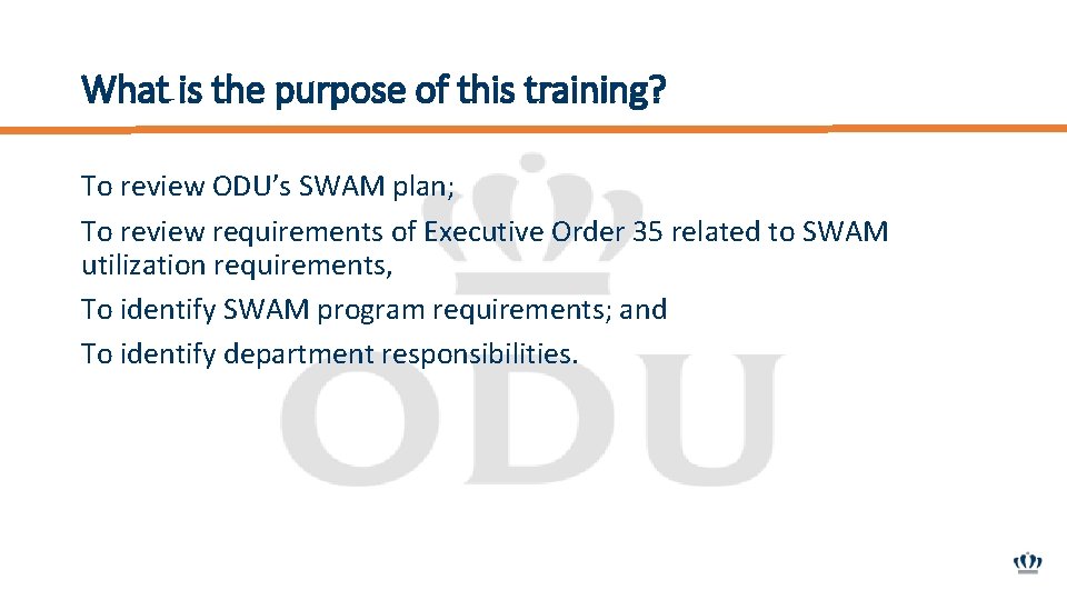 What is the purpose of this training? To review ODU’s SWAM plan; To review