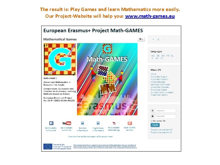 The result is: Play Games and learn Mathematics more easily. Our Project-Website will help