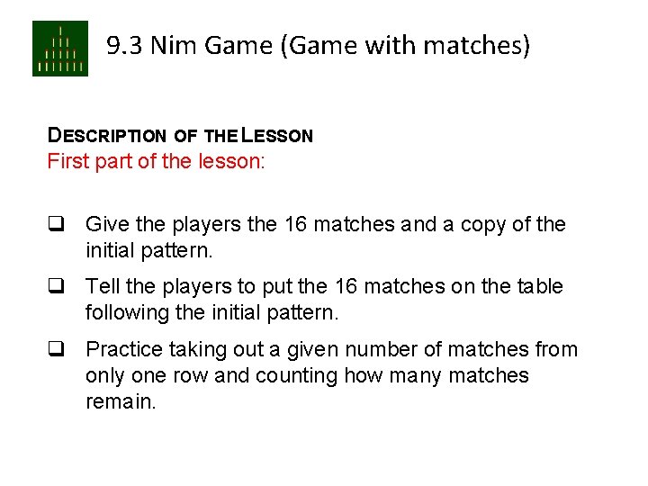 9. 3 Nim Game (Game with matches) DESCRIPTION OF THE LESSON First part of