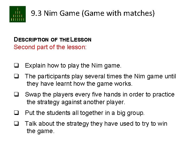 9. 3 Nim Game (Game with matches) DESCRIPTION OF THE LESSON Second part of