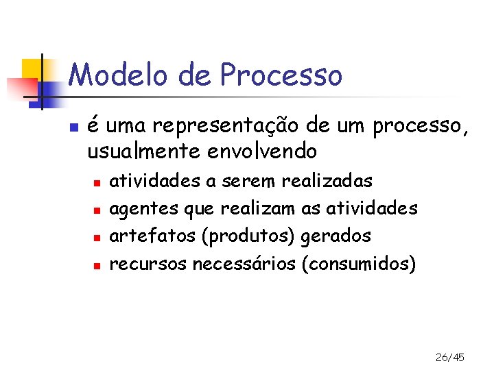Modelo de Processo n é uma representação de um processo, usualmente envolvendo n n