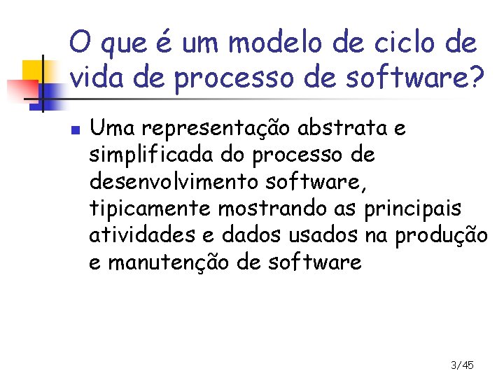 O que é um modelo de ciclo de vida de processo de software? n