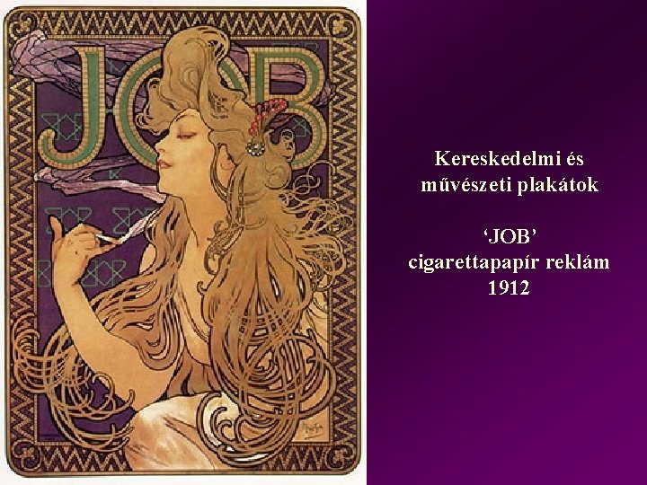 Kereskedelmi és művészeti plakátok ‘JOB’ cigarettapapír reklám 1912 