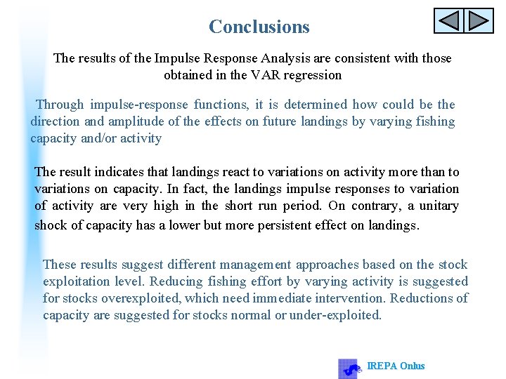 Conclusions The results of the Impulse Response Analysis are consistent with those obtained in