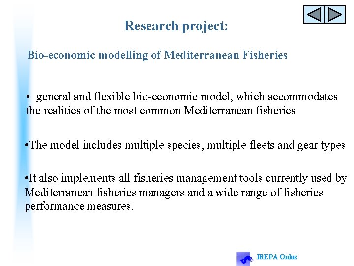 Research project: Bio-economic modelling of Mediterranean Fisheries • general and flexible bio-economic model, which
