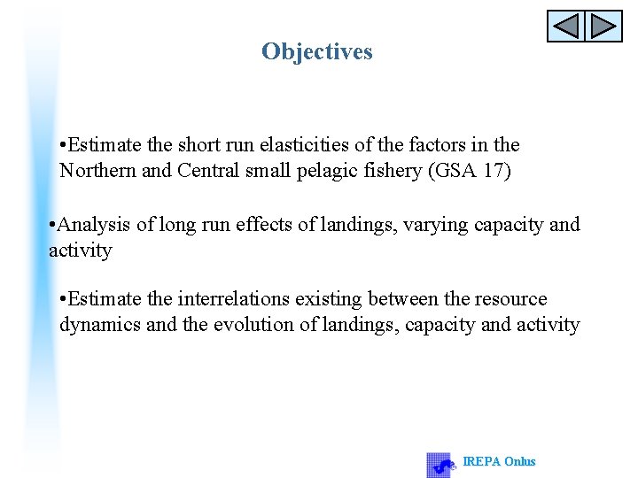 Objectives • Estimate the short run elasticities of the factors in the Northern and
