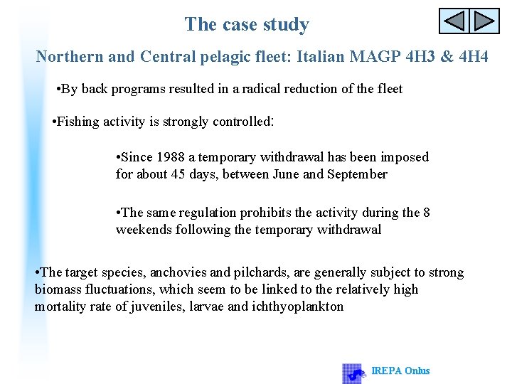 The case study Northern and Central pelagic fleet: Italian MAGP 4 H 3 &