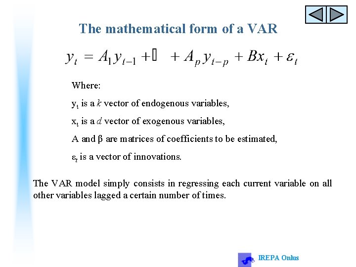 The mathematical form of a VAR Where: yt is a k vector of endogenous