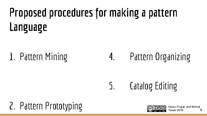 Proposed procedures for making a pattern Language 1. Pattern Mining 2. Pattern Prototyping 4.