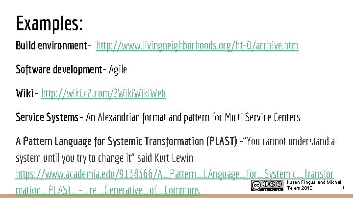 Examples: Build environment - http: //www. livingneighborhoods. org/ht-0/archive. htm Software development- Agile Wiki -
