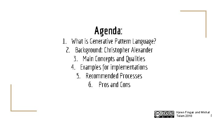 Agenda: 1. What is Generative Pattern Language? 2. Background: Christopher Alexander 3. Main Concepts