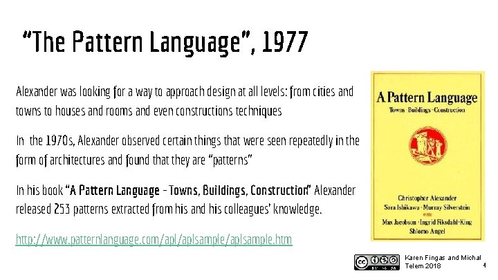 “The Pattern Language”, 1977 Alexander was looking for a way to approach design at