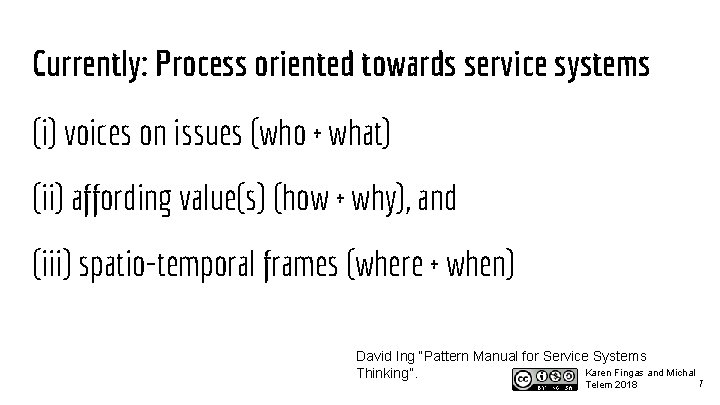 Currently: Process oriented towards service systems (i) voices on issues (who + what) (ii)