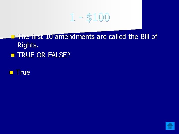 1 - $100 The first 10 amendments are called the Bill of Rights. n