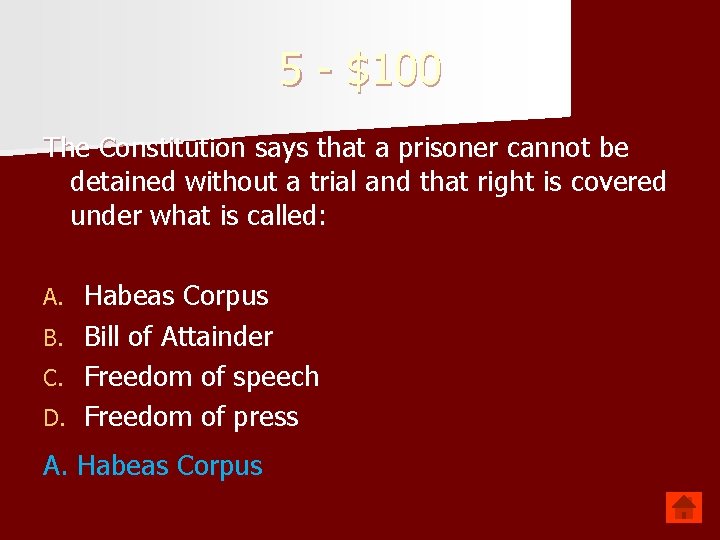 5 - $100 The Constitution says that a prisoner cannot be detained without a