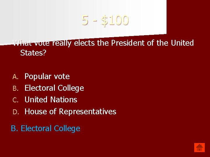 5 - $100 What vote really elects the President of the United States? Popular