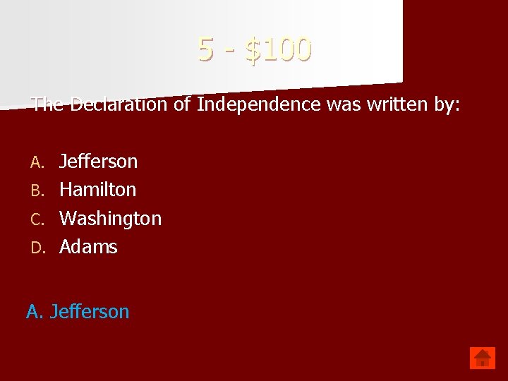 5 - $100 The Declaration of Independence was written by: A. B. C. D.