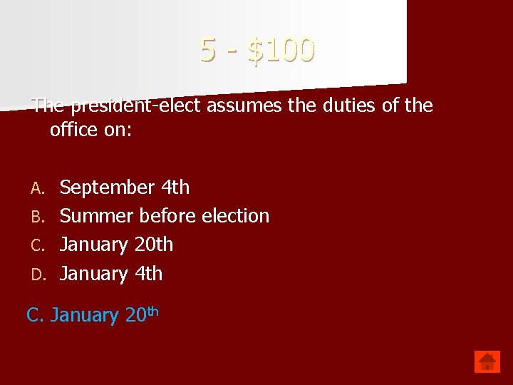 5 - $100 The president-elect assumes the duties of the office on: September 4