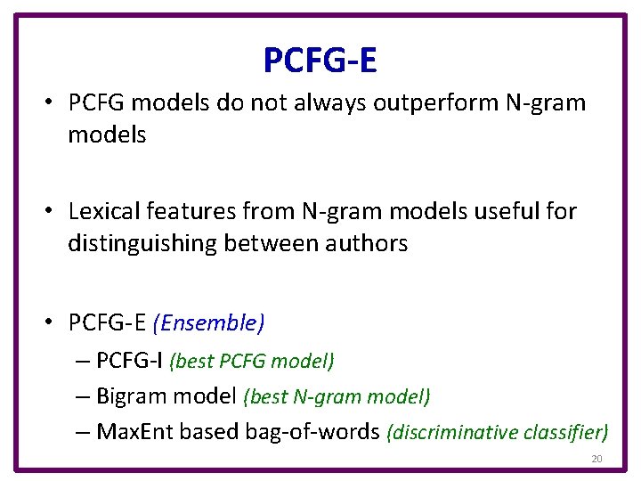PCFG-E • PCFG models do not always outperform N-gram models • Lexical features from