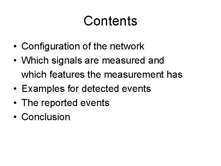 Contents • Configuration of the network • Which signals are measured and which features
