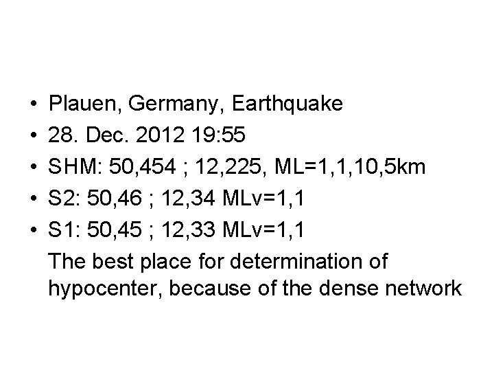  • • • Plauen, Germany, Earthquake 28. Dec. 2012 19: 55 SHM: 50,