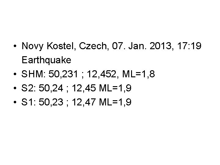  • Novy Kostel, Czech, 07. Jan. 2013, 17: 19 Earthquake • SHM: 50,