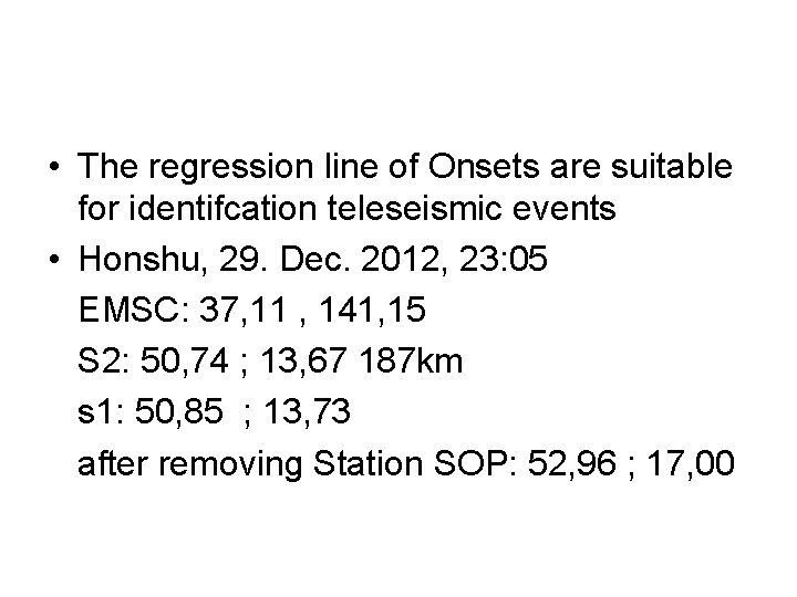  • The regression line of Onsets are suitable for identifcation teleseismic events •