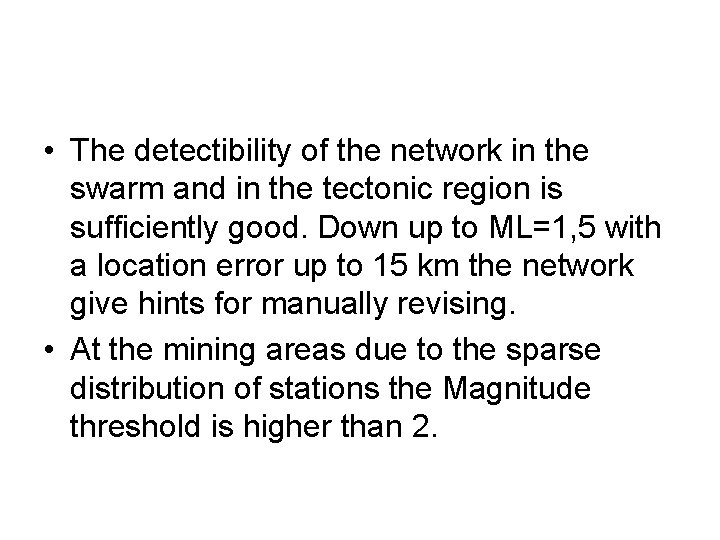  • The detectibility of the network in the swarm and in the tectonic
