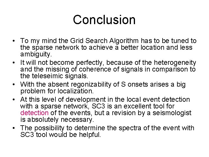 Conclusion • To my mind the Grid Search Algorithm has to be tuned to