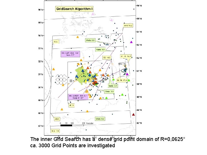The inner Grid Search has a dense grid point domain of R=0, 0625° ca.