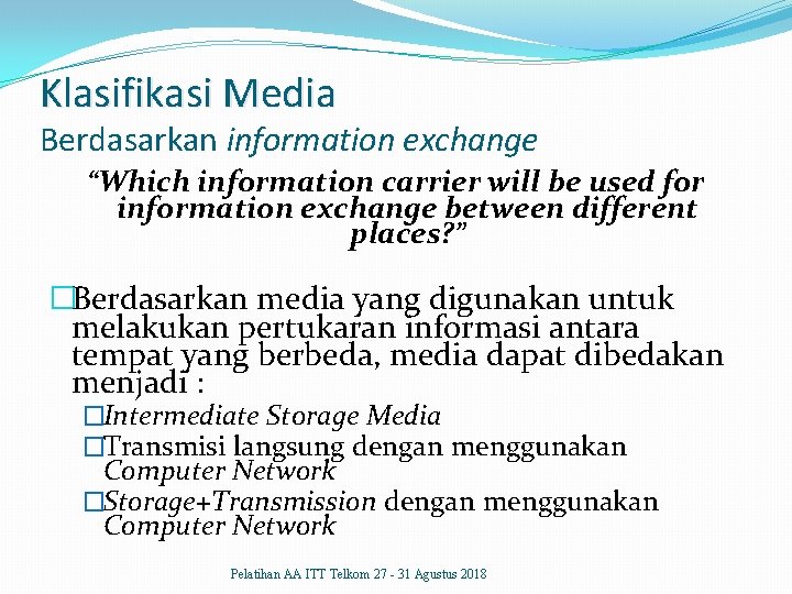 Klasifikasi Media Berdasarkan information exchange “Which information carrier will be used for information exchange