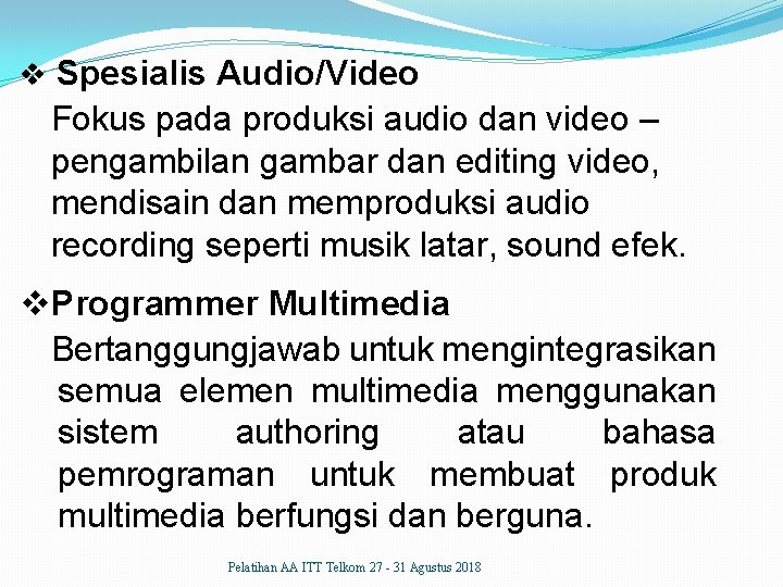 v Spesialis Audio/Video Fokus pada produksi audio dan video – pengambilan gambar dan editing