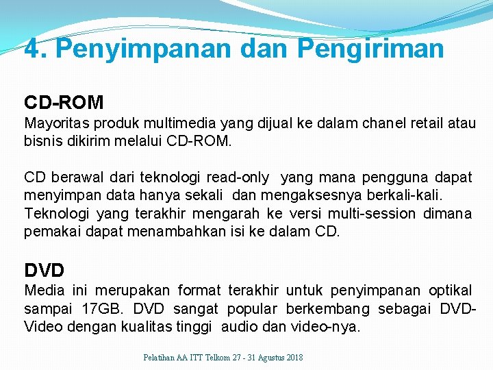 4. Penyimpanan dan Pengiriman CD-ROM Mayoritas produk multimedia yang dijual ke dalam chanel retail