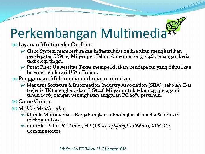 Perkembangan Multimedia Layanan Multimedia On-Line Cisco System memperkirakan infrastruktur online akan menghasilkan pendapatan US$