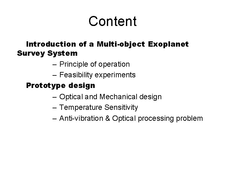 Content Introduction of a Multi-object Exoplanet Survey System – Principle of operation – Feasibility