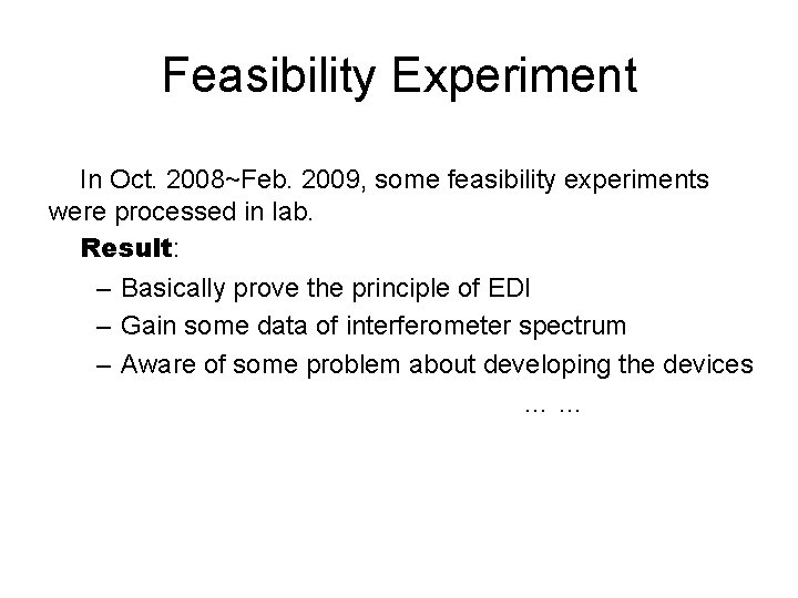 Feasibility Experiment In Oct. 2008~Feb. 2009, some feasibility experiments were processed in lab. Result: