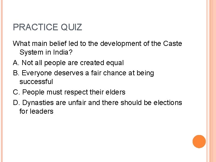 PRACTICE QUIZ What main belief led to the development of the Caste System in