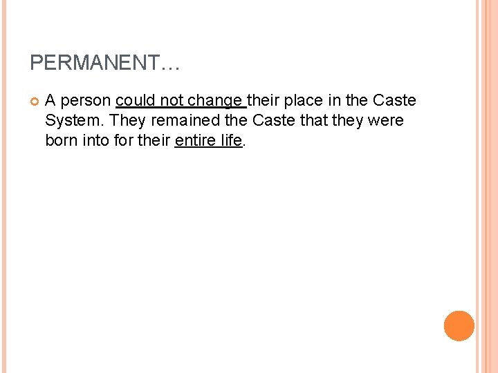 PERMANENT… A person could not change their place in the Caste System. They remained