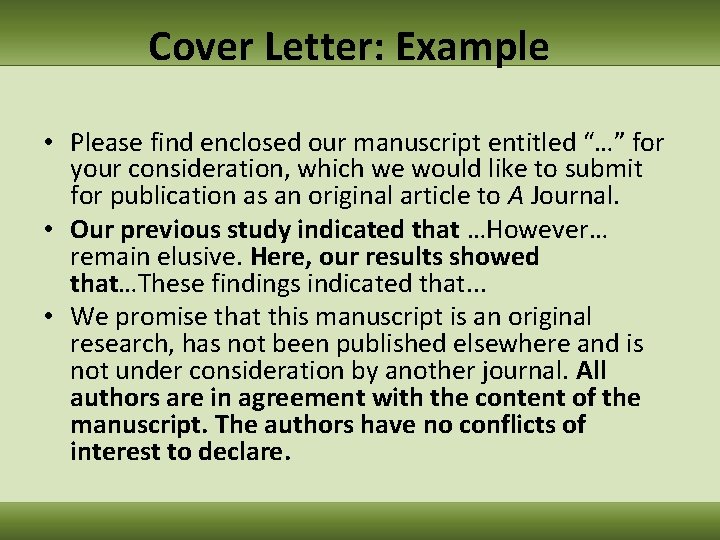 Cover Letter: Example • Please find enclosed our manuscript entitled “…” for your consideration,
