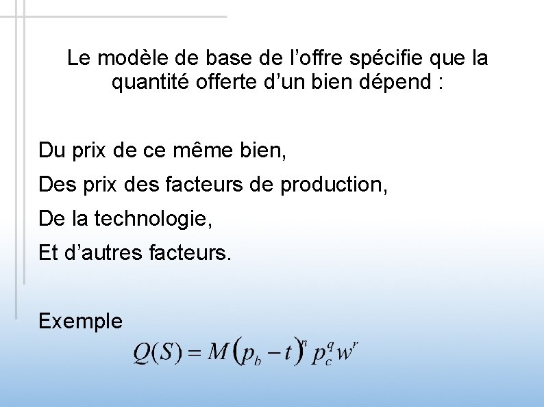 Le modèle de base de l’offre spécifie que la quantité offerte d’un bien dépend