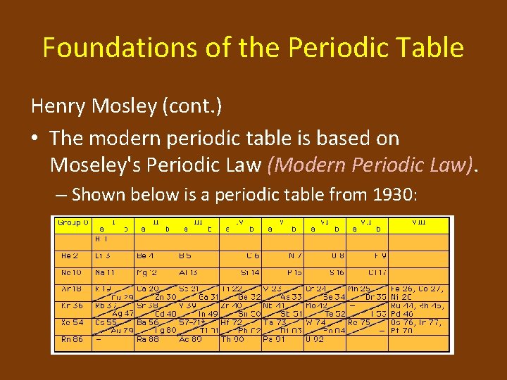 Foundations of the Periodic Table Henry Mosley (cont. ) • The modern periodic table