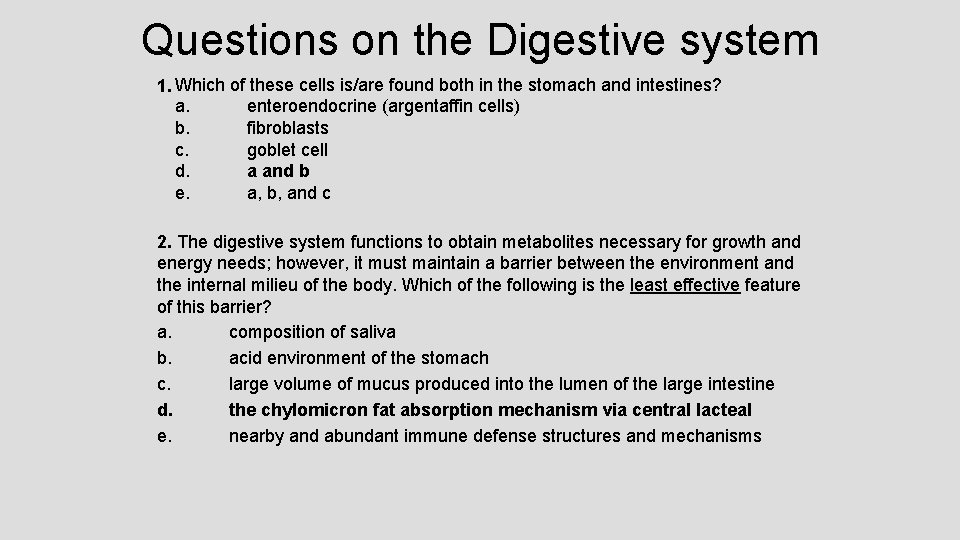 Questions on the Digestive system 1. Which of these cells is/are found both in