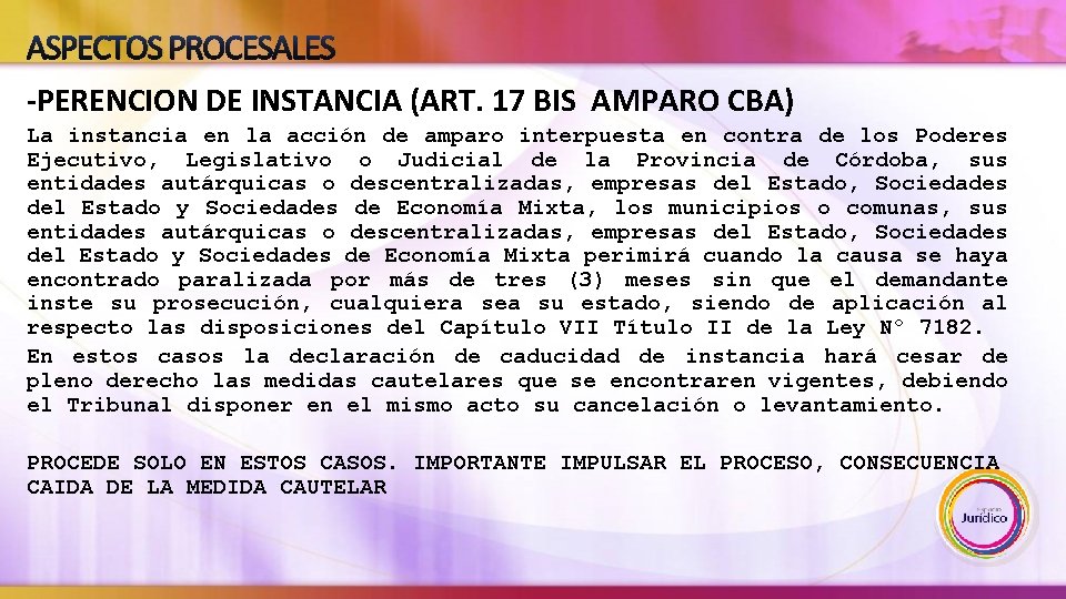 ASPECTOS PROCESALES -PERENCION DE INSTANCIA (ART. 17 BIS AMPARO CBA) La instancia en la